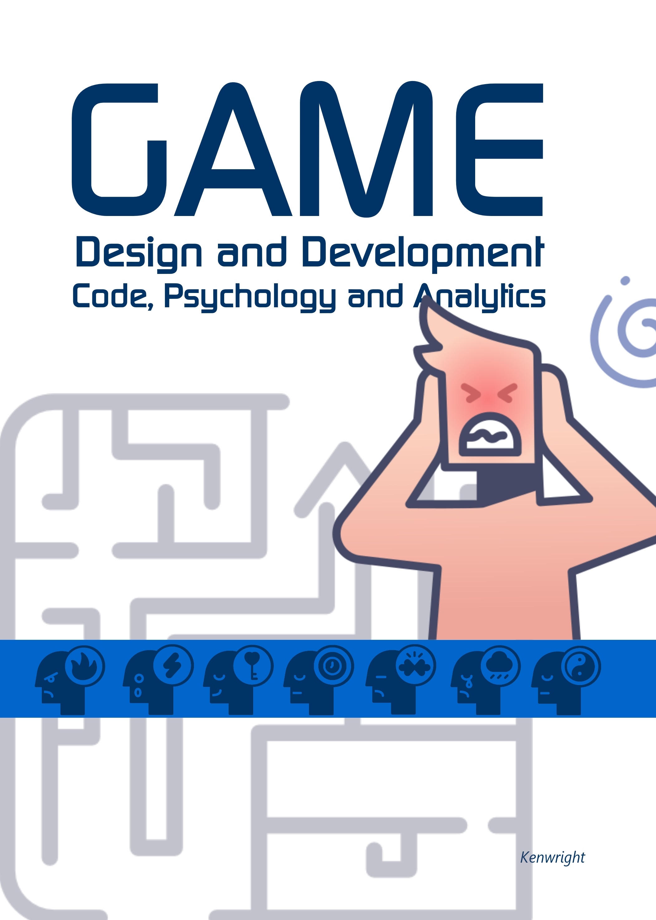 Cover of Game Design and Development: Code, Psychology and Analytics (Paperback)